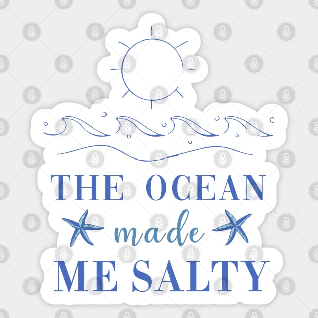 The Ocean Made Me Salty Sticker by CityNoir